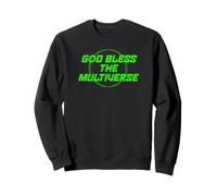 Dieu BÉNISSE Le MULTIVERS, Nous ne Sommes Pas Seuls Sweatshirt