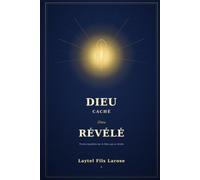 DIEU CACHÉ DIEU RÉVÉLÉ: Trente mystères sur le Dieu qui se cache mais qui se révèle (Edition française)