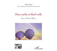 Dieu caché et réel voilé L'une et l'autre alliance - André Thayse - L'harmattan - broché - Essai