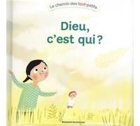 Dieu, c'est qui ? Nouvelle édition pour cet incontournable des livres sur Dieu pour les tout-petits (8000 ex vendus). - Marie Paruit - Bayard Jeunesse - cartonné - Document jeunesse