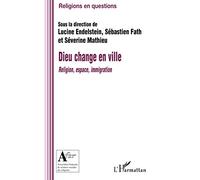 Dieu change en ville – Religion, espace, immigration – L'Harmattan
