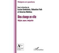 Dieu change en ville Religion, espace, immigration - Sébastien Fath - L'harmattan - broché - Etude