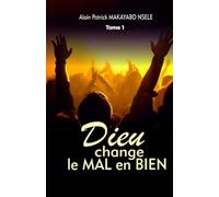 DIEU CHANGE LE MAL EN BIEN