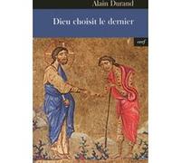 Dieu choisit le dernier Durand alain (Auteur)