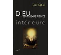 Dieu comme expérience intérieure - Erik Sablé - Almora Eds - broché - Essai