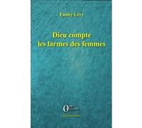 Dieu compte les larmes des femmes Fanny Levy (Auteur)
