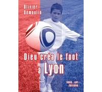 Dieu créa le foot à Lyon