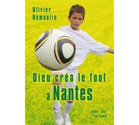 Dieu créa le foot à Nantes - Olivier Démoulin - Grrr...art Eds - broché - Roman