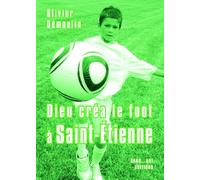 Dieu créa le foot à Saint-Etienne