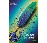 Dieu créa ma plume
