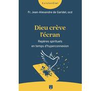 Dieu crève l'écran Repères spirituels en temps d’hyperconnexion - Jean-Alexandre de Garidel - Du Carmel Eds - broché - Essai