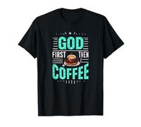 Dieu d'abord, Puis Le café, l'heure du café, la Bible, Les chrétiens T-Shirt