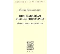 Dieu D'abraham, Dieu Des Philosophes - Révélation Et Rationalité