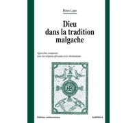 Dieu dans la tradition malgache. Approches comparées avec les religions africaines et le christianisme - Pietro Lupo - Karthala - broché - Essai