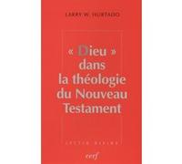 Dieu dans le nouveau Testament Larry W. Hurtado (Auteur)