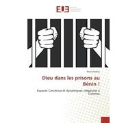 Dieu dans les prisons au BENIN ! Espaces Carceraux et dynamiques religieuses A Cotonou - Pascal Dohou - Universitaires Europeennes - broché - Essai