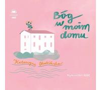 Dieu dans ma maison - Katarzyna Olubinska (Hörbuch auf Polnisch)