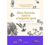 Dieu, Darwin, tout et n'importe quoi - Histoires naturelles Vinciane Despret (Auteur), Pierre Kroll (Illustration)