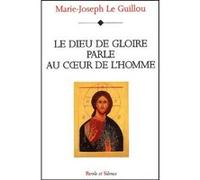 Dieu de gloire parle au coeur de l'homme Le guillou mjr (Auteur)