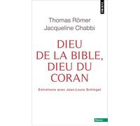 Dieu de la Bible, Dieu du Coran Entretiens avec Jean-Louis Schlegel - Thomas Römer - Points - Poche - Essai