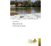 Dieu de la vie Ce Dieu que j'ai prêché - Daniel Mabongo - Croix Du Salut - broché - Essai