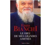 Dieu de mes grandes amities Enzo Bianchi (Auteur)