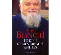 Dieu de mes grandes amities - Enzo Bianchi - Parole Et Silence Eds - broché - Essai