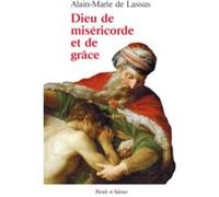 Dieu de misericorde et de grace Alain-Marie de Lassus (Auteur)
