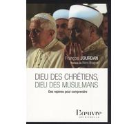 Dieu des chrétiens, Dieu des musulmans: Des repères pour comprendre