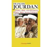 Dieu des chrétiens, Dieu des musulmans François Jourdan (Auteur)