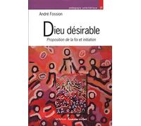 Dieu désirable. Proposition de la foi et initiation