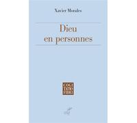Dieu en personnes Le concept de personne en théologie trinitaire selon l'analogie de la mission - Xavier Morales - Cerf - broché - Essai