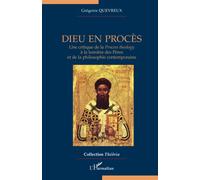 Dieu en procès: Une critique de la Process theology à la lumière des Pères et de la philosophie contemporaine