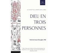 DIEU EN TROIS PERSONNES: LE CONCEPT DE LA TRINITÉ DANS LA BIBLE