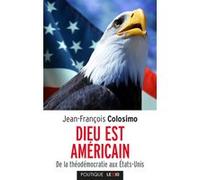 Dieu est américain Jean-François Colosimo (Auteur)