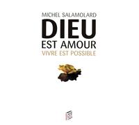 Dieu est amour vivre est possible: L'expérience chrétienne de la vie