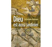 Dieu est aussi jardinier Une lecture de la première écologie du monde - Christophe Boureux - Cerf - broché - Essai