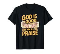 Dieu est Bon. Donnez-Lui Toutes Les louanges T-Shirt