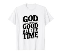 Dieu est Bon Tout Le Temps, la Foi est Une Source d'inspiration T-Shirt