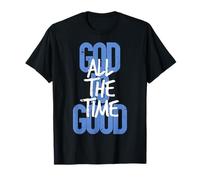 Dieu est Bon Tout Le Temps Verset biblique chrétien basé sur la Foi T-Shirt