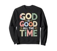 Dieu est Bon Tout Le Temps Verset biblique chrétien Jésus Faith Sweatshirt