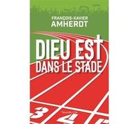 Dieu est dans le stade François-Xavier Amherdt (Auteur)