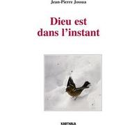 Dieu est dans l'instant Jean-Pierre Jossua (Auteur)