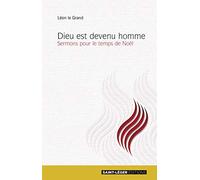 Dieu est devenu homme... - pour le temps de Noël et de l'Epiphanie - Sermons, tome 1