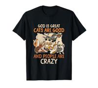 Dieu est Grand : Les Chats sont Bons et Les Gens sont Fous T-Shirt