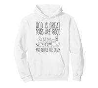 Dieu est Grand, Les Chiens sont Bons et Les Gens sont Fous Amoureux des Chiens Sweat à Capuche