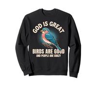 Dieu est Grand, Les Oiseaux sont de Bonnes Personnes, Fous et drôles, Amoureux des Oiseaux Sweatshirt