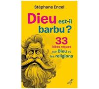 Dieu Est-Il Barbu ? - 33 Idées Reçues Sur Dieu Et Les Religions