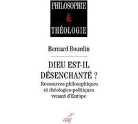Dieu est-il désenchanté? Bernard Bourdin (Auteur)