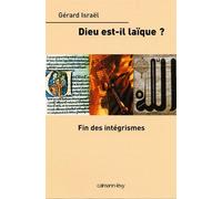 Dieu est-il laïque ? Fin des intégrismes - Gérard Israël - Calmann-Levy - broché - Essai